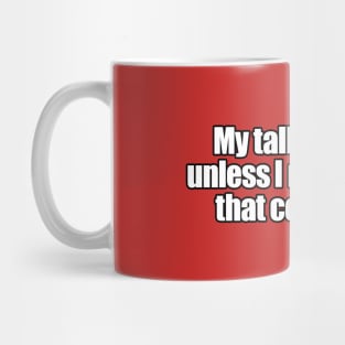 Talk is cheap Mug